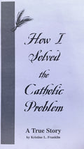 How I Solved the Catholic Problem - A True Story