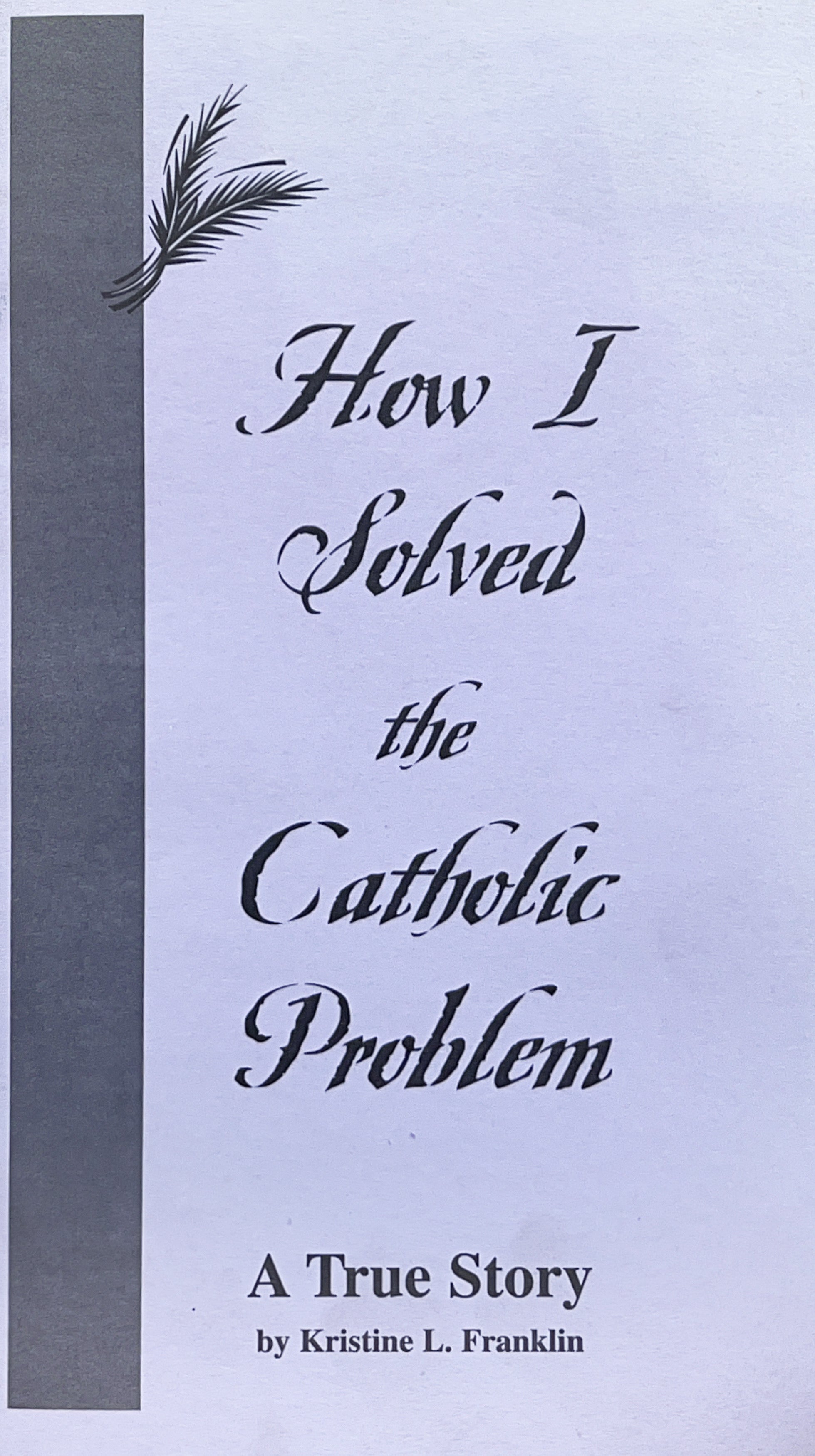 How I Solved the Catholic Problem - A True Story